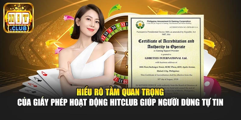Hiểu rõ tầm quan trọng của giấy phép hoạt động Hitclub giúp người dùng tự tin